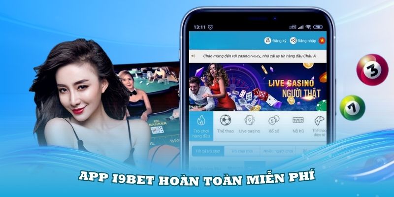 App i9Bet hoàn toàn miễn phí và bạn có thể tải về ngay