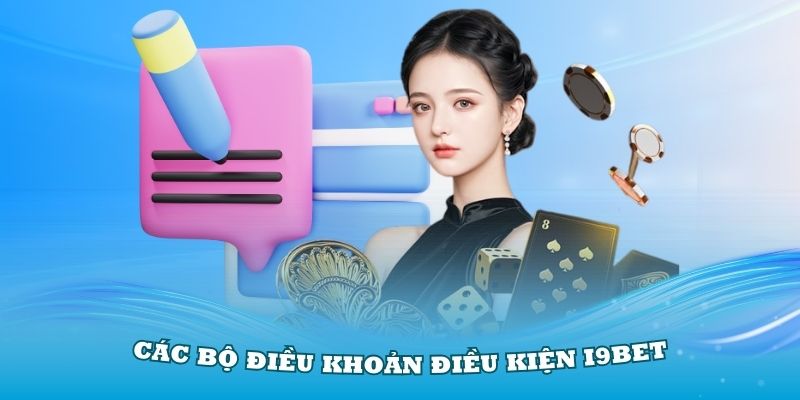 Các bộ điều khoản điều kiện i9Bet dành cho các thành viên