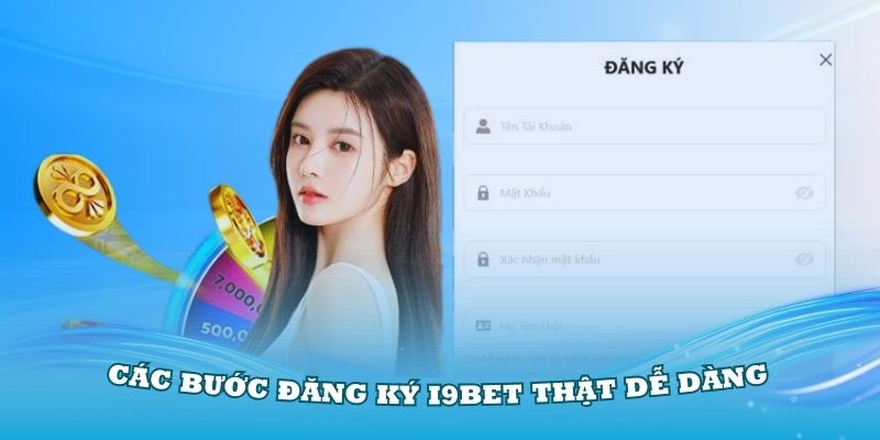 Hướng dẫn chi tiết các bước đăng ký i9Bet thật dễ dàng