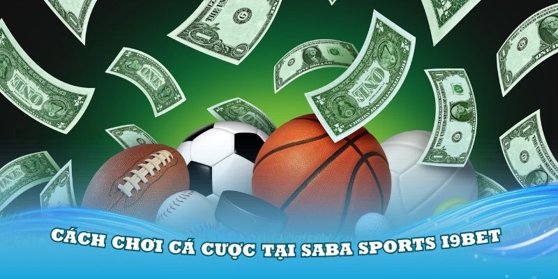 Hướng dẫn cách chơi cá cược tại Saba Sports i9Bet