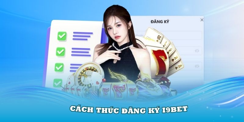 Nắm vững cách thức đăng ký i9Bet thật đơn giản tại nhà cái