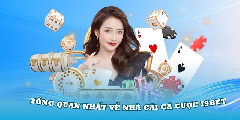 Giới thiệu tổng quan nhất về nhà cái cá cược i9Bet