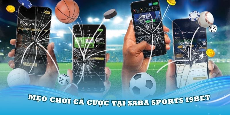 Một số mẹo chơi cá cược tại Saba Sports i9Bet