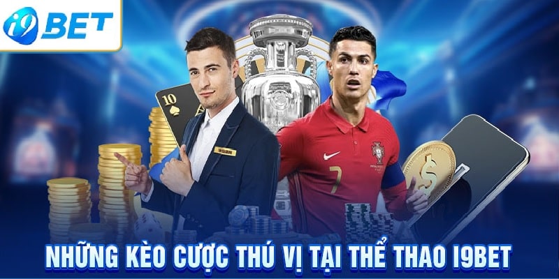 Nhà cái i9Bet cung cấp đa dạng các kèo thể thao hàng đầu