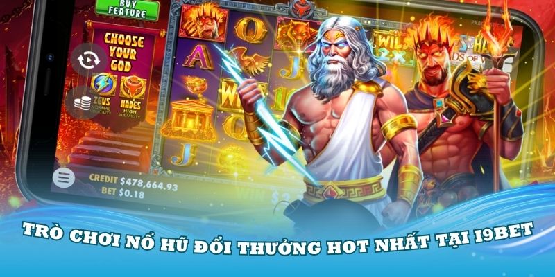 Những trò chơi nổ hũ đổi thưởng hot nhất tại i9Bet